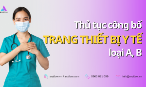 Thủ tục công bố tiêu chuẩn áp dụng trang thiết bị y tế loại A, B mới nhất năm 2023