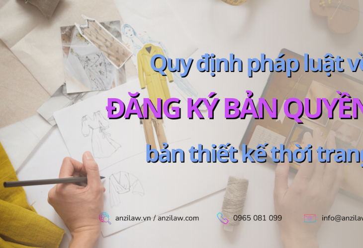 Quy định pháp luật về đăng ký bản quyền bản thiết kế thời trang 2023 Quy định pháp luật về đăng ký bản quyền bản thiết kế thời trang 2023
